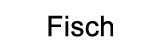 fisch